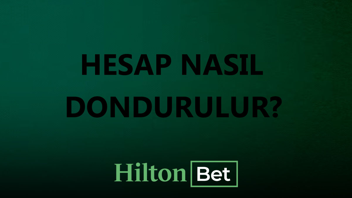 Hiltonbet hesabı nasıl dondurulur?